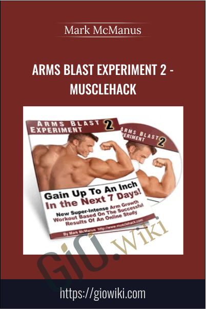 Arms Blast Experiment 2 - MuscleHack - Mark McManus