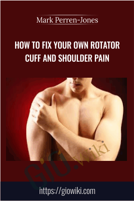 How to Fix your own Rotator Cuff and Shoulder pain - Mark Perren-Jones