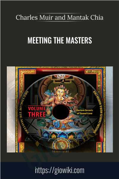 Meeting the Masters - Charles Muir and Mantak Chia