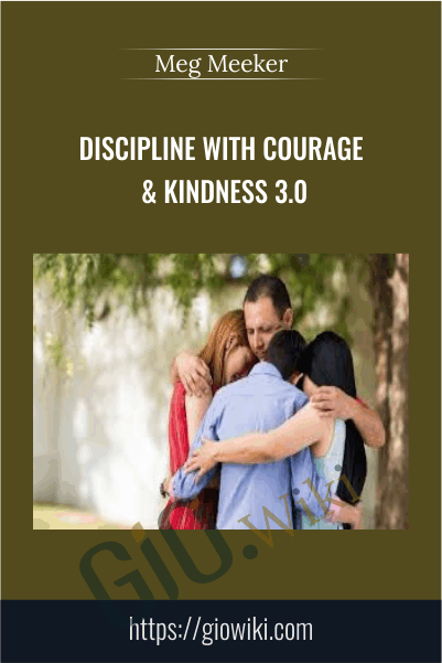 Discipline with Courage & Kindness 3.0 – Meg Meeker