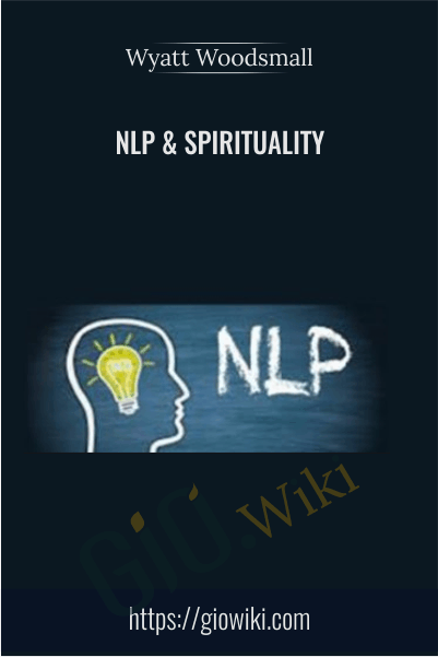 NLP & Spirituality - Wyatt Woodsmall