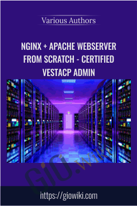 Nginx + Apache Webserver From Scratch - Certified VestaCP Admin - Various Authors