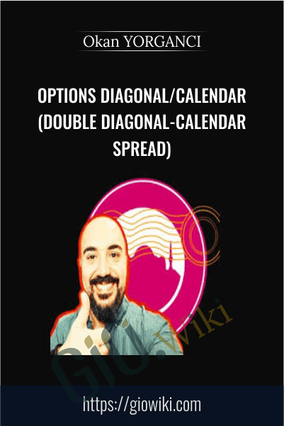 Options Diagonal/calendar (double Diagonal-calendar Spread) - Okan YORGANCI