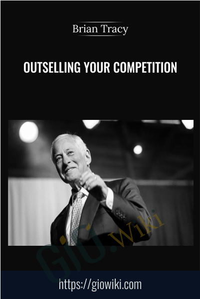 Outselling Your Competition - Brian Tracy