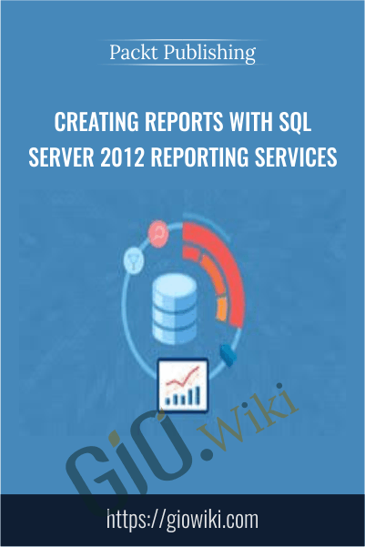 Creating Reports with SQL Server 2012 Reporting Services - Packt Publishing
