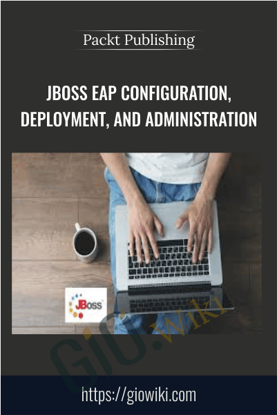 JBoss EAP Configuration, Deployment, and Administration - Packt Publishing