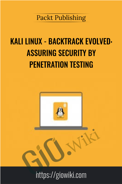 Kali Linux - Backtrack Evolved: Assuring Security by Penetration Testing - Packt Publishing