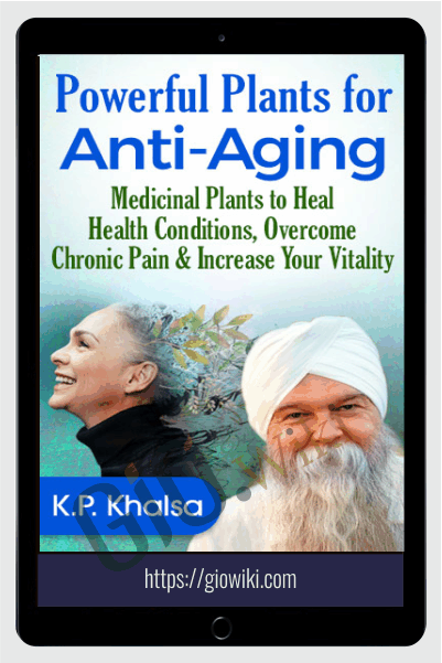 Powerful Plants for Anti-Aging - Karta Purkh Singh Khalsa