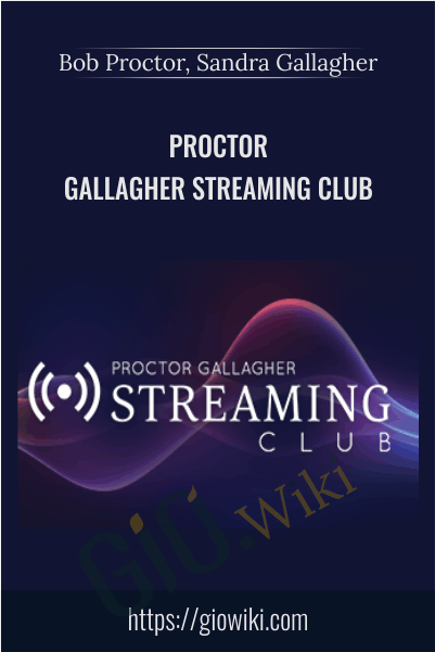 Proctor Gallagher Streaming Club - Bob Proctor, Sandra Gallagher