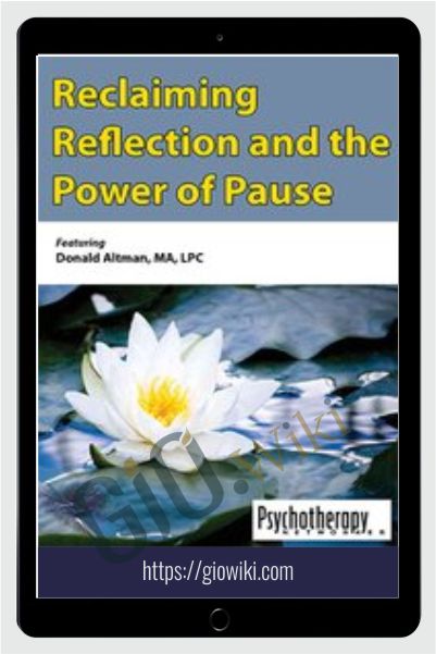 Reclaiming Reflection and the Power of Pause - Donald Altman