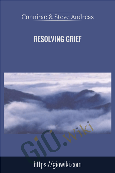 Resolving Grief - Connirae & Steve Andreas