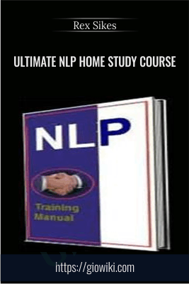 Ultimate NLP Home Study Course - Rex Sikes