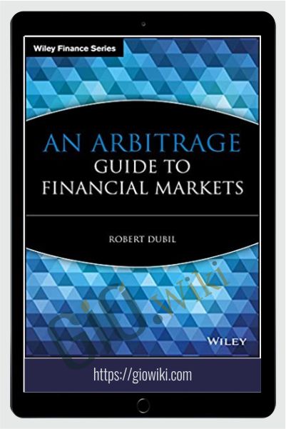 An Arbitrage Guide To Financial Markets – Robert Dubil
