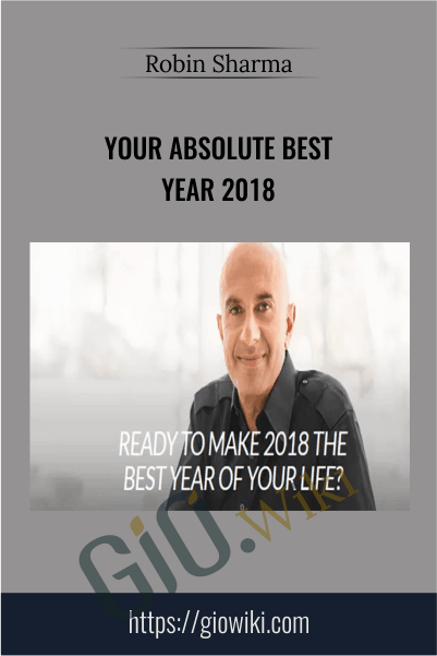 Your Absolute Best Year 2018 – Robin Sharma