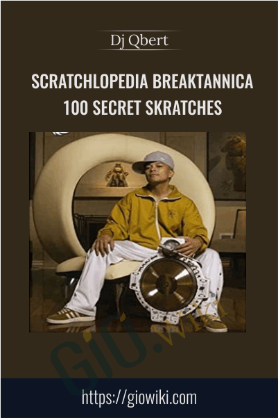 Scratchlopedia Breaktannica: 100 Secret Skratches - Dj Qbert