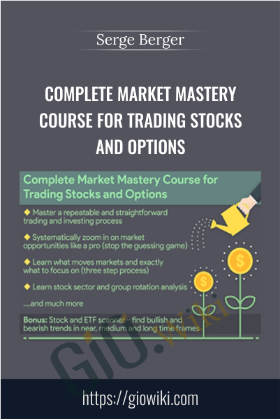 Complete Market Mastery Course for Trading Stocks and Options – Serge Berger