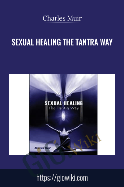 Sexual Healing The Tantra Way - Charles Muir