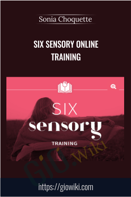 Six Sensory Online Training – Sonia Choquette