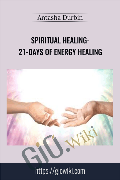 Spiritual Healing- 21-Days of Energy Healing - Antasha Durbin