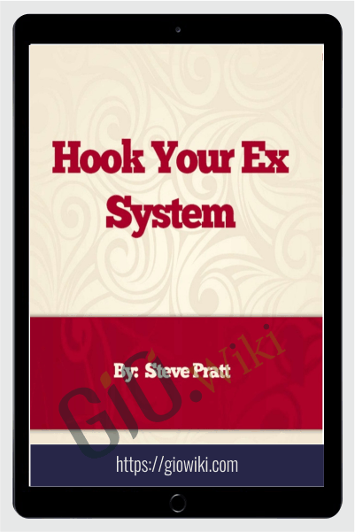 Hook Your Ex System - Steve Pratt