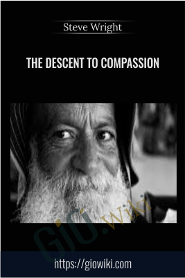 The Descent To Compassion - Steve Wright