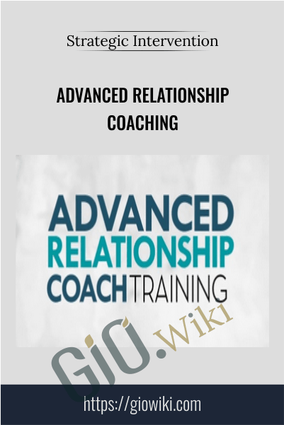 Advanced Relationship Coaching - Strategic Intervention