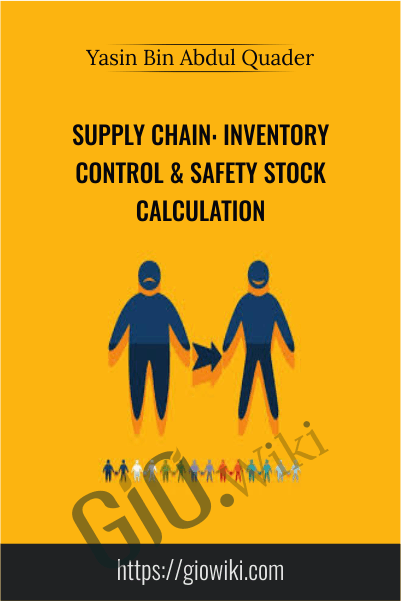 Supply Chain: Inventory Control & Safety Stock Calculation - Yasin Bin Abdul Quader