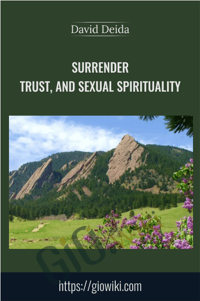 Surrender, Trust, and Sexual Spirituality - David Deida