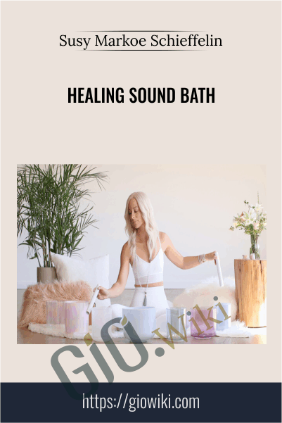 Healing Sound Bath - Susy Markoe Schieffelin