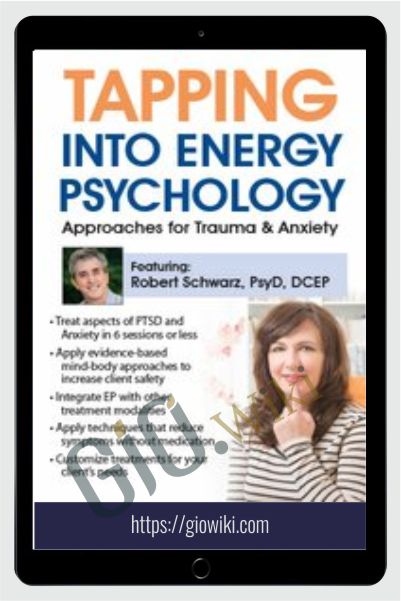 Tapping into Energy Psychology: Approaches for Trauma & Anxiety - Robert Schwarz