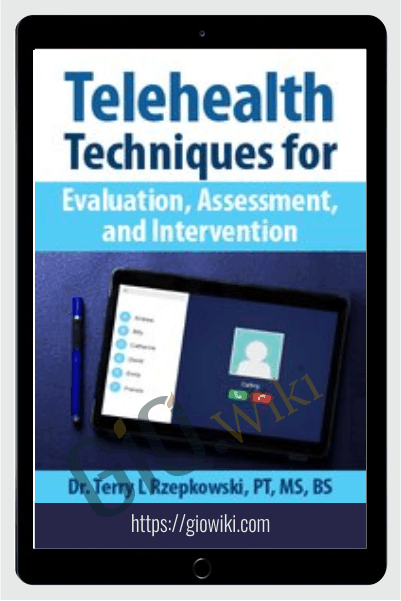 Telehealth Techniques for Evaluation, Assessment and Intervention - Terry Rzepkowski