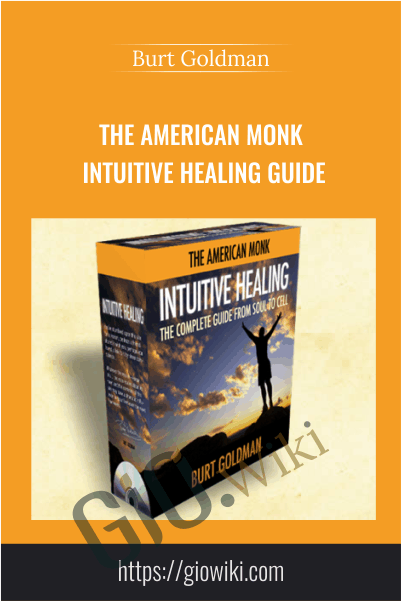 The American Monk - Intuitive Healing Guide - Burt Goldman