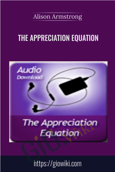 The Appreciation Equation - Alison Armstrong