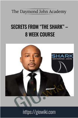 Secrets from “The Shark” – 8 week course – The Daymond John Academy