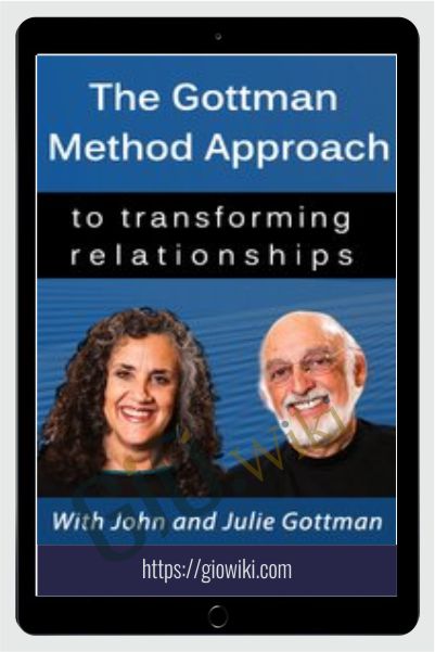 The Gottman Method Approach to Transforming Relationships: Evidence-Based Strategies for Overcoming Conflict, Trauma, and More
