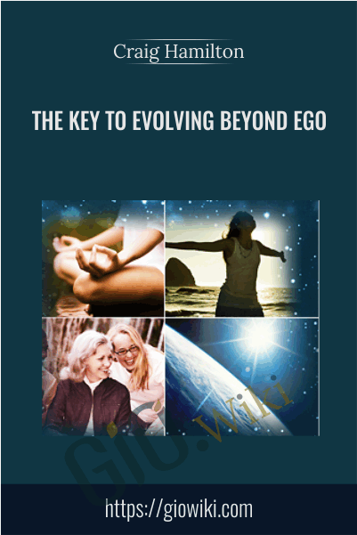 The Key To Evolving Beyond Ego - Craig Hamilton