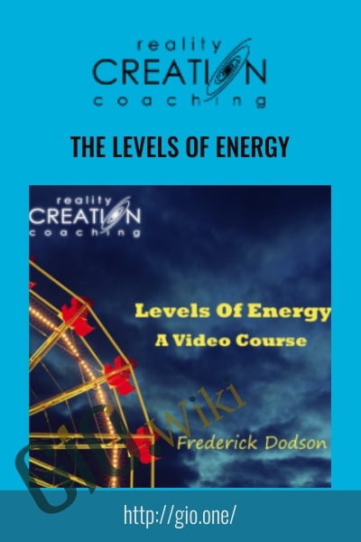 The Levels of Energy - Reality Creation
