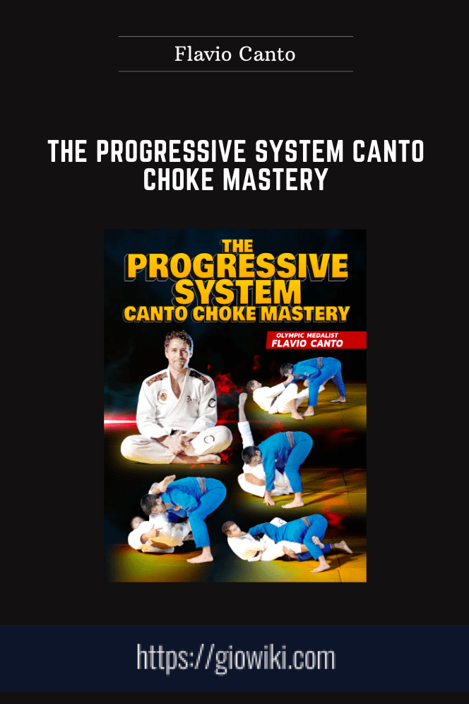 The Progressive System Canto Choke Mastery - Flavio Canto