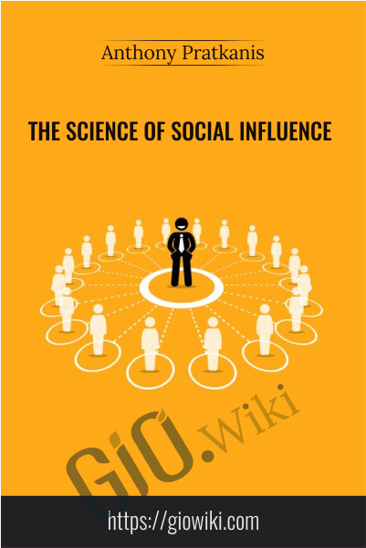 The Science of Social Influence - Anthony Pratkanis