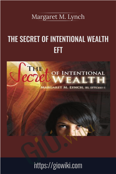 The Secret of Intentional Wealth - EFT - Margaret M. Lynch