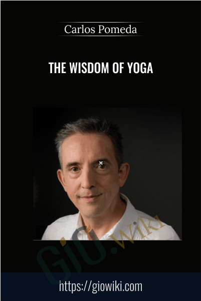 The Wisdom Of Yoga - Carlos Pomeda