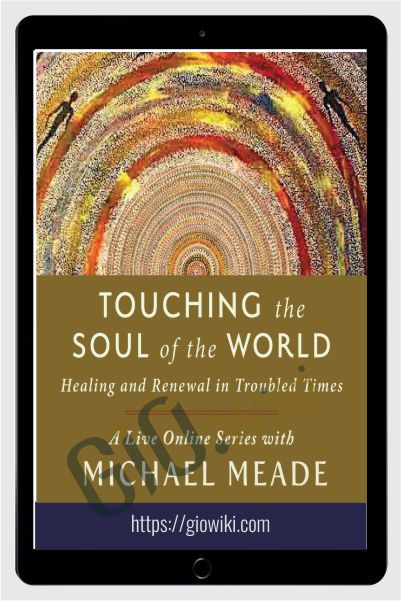 Touching the soul of the world - Michael Meade