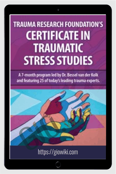 Trauma Research Foundation's Certificate Program in Traumatic Stress Studies - Bessel van der Kolk