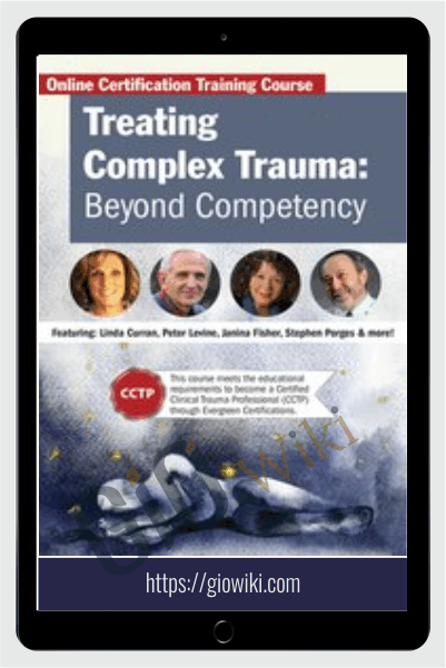 Treating Complex Trauma: Beyond Competency - Linda Curran