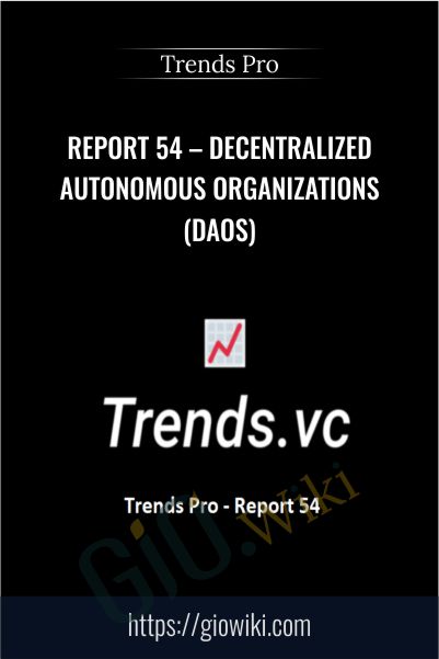 Report 54 – Decentralized Autonomous Organizations (DAOs) – Trends Pro
