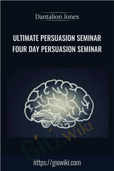 Ultimate Persuasion Seminar: Four Day Persuasion Seminar - Dantalion Jones