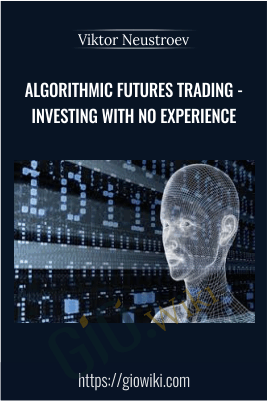 Algorithmic futures trading - Investing with no experience - Viktor Neustroev