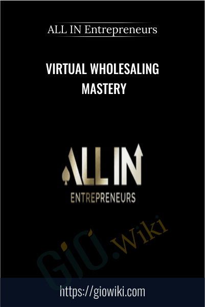 Virtual Wholesaling Mastery - ALL IN Entrepreneurs