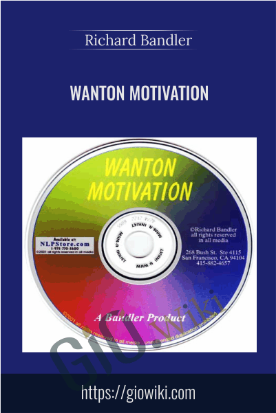 Wanton Motivation - Richard Bandler