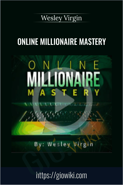 Online Millionaire Mastery - Wesley Virgin